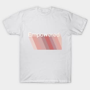 Empowered Feminist Quote Lettering Pink Design T-Shirt